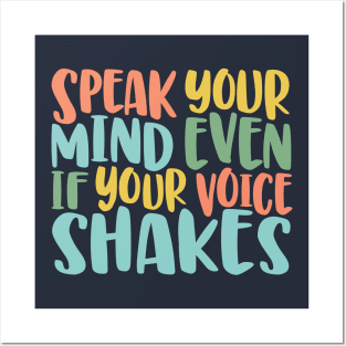 Speak Your Mind Even If Your Voice Shakes - motivational quote brave social justice Posters and Art